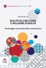 Qualità dell'inclusione & inclusione di qualità. Monitoraggio e promozione della scuola inclusiva