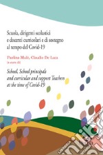 Scuola, dirigenti scolastici e docenti curricolari e di sostegno al tempo del Covid-19-School, school principals and curricular and support teachers at the time of Covid-19. Ediz. bilingue libro