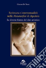 Scrittura e intertestualità nelle «Metamorfosi» di Apuleio. Le diverse forme del dire artistico libro