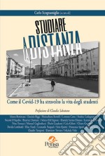 Studiare a distanza. Come il Covid-19 ha stravolto la vita degli studenti libro