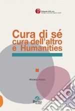 Cura di sé cura dell'altro e Humanities libro