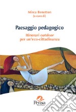 Paesaggio pedagogico. Itinerari outdoor per un'eco-cittadinanza libro