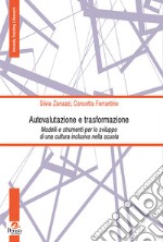 Autovalutazione e trasformazione. Modelli e strumenti per lo sviluppo di una cultura inclusiva nella scuola