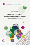 Valutare l'efficacia. La formazione alla didattica dei docenti universitari Il caso di due Dipartimenti di eccellenza libro