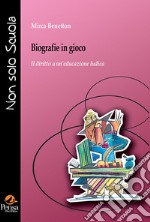 Biografie in gioco. Il diritto a un'educazione ludica libro