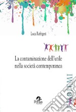 La contaminazione dell'utile nella società contemporanea