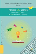 Pensare in Grande. L'educazione inclusiva per l'infanzia di oggi e di domani libro