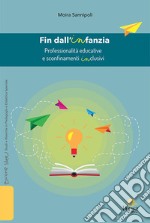 Fin dall'infanzia. Professionalità educative e sconfinamenti inclusivi libro