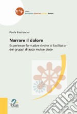 Narrare il dolore. Esperienze formative rivolte ai facilitatori dei gruppi di auto mutuo aiuto