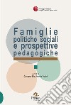 Famiglie politiche sociali e prospettive pedagogiche libro