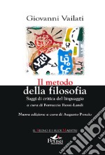 Il metodo della filosofia. Saggi di critica del linguaggio. Nuova ediz. libro