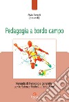 Pedagogia a bordo campo. Manuale di pedagogia generale per le scienze motorie e dello sport libro