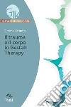 Il trauma e il corpo in Gestalt Therapy libro