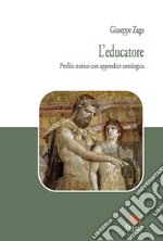 L'educatore. Profilo storico con appendice antologica libro