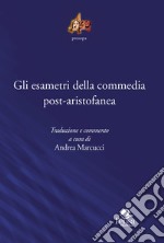 Gli esametri della commedia post-aristofanea. Traduzione e commento