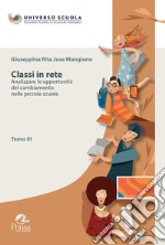 Classi in rete. Vol. 3: Analizzare le opportunità del cambiamento nelle piccole scuole