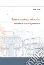 Essere presenza educativa. Lineamenti di educazione professionale