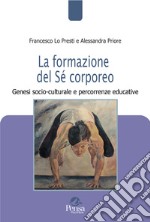 La formazione del Sé corporeo. Genesi socio-culturale e percorrenze educative