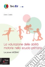 La valutazione delle abilità motorie nella scuola primaria. Le prove MOBAK