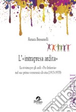 L'«intrapresa ardita». La rivista per gli asili «Pro Infantia» nel suo primo ventennio di vita (1913-1933) libro