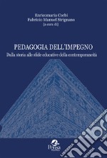 Pedagogia dell'impegno. Dalla storia alle sfide educative della contemporaneità libro