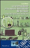 La prescrizione e la somministrazione dei farmaci. Responsabilità giuridica e deontologica libro di Benci Luca