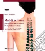 Mal di schiena. Prevenzione e trattamento. Postural Back School. Metodo C.A.MO.® libro