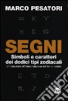 Segni. Simboli e caratteri dei dodici tipi zodiacali (introduzione all'interpretazione del tema natale) libro