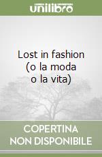 Lost in fashion (o la moda o la vita) libro