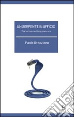 Un serpente in ufficio. Diario di mobbing mancato libro