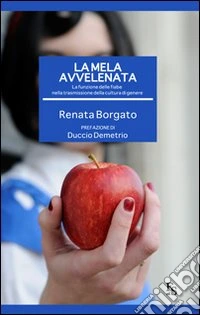 La mela avvelenata. La funzione delle fiabe nella trasmissione della cultura di genere libro