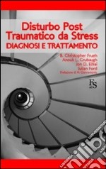 Disturbo post-traumatico da stress. Diagnosi e trattamento libro