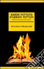 Baron fottuto, studenti fottuti. Memorie sull'Università italiana libro