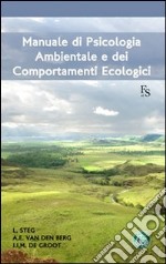 Manuale di psicologia ambientale e dei comportamenti ecologici libro