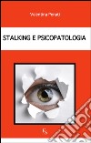 Stalking e psicopatologia libro di Penati Valentina