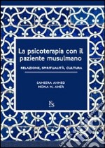 La psicoterapia con il paziente musulmano. Relazione, spiritualità, cultura. Ediz. multilingue