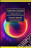 Percepisci la magia. Come pensieri, parole, emozioni plasmano la realtà libro di Gnecchi Giovanni