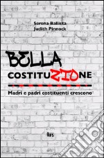 Bella Costituzione. Madri e padri costituenti crescono libro