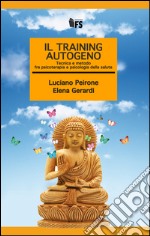 Il training autogeno. Tecnica e metodo fra psicoterapia e psicologia della salute