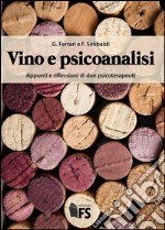 Vino e psicoanalisi. Appunti e riflessioni di due psicoterapeuti libro