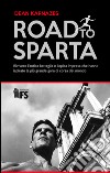 Road to Sparta. Rivivere l'antica battaglia e l'epica impresa che hanno ispirato la più grande gara di corsa del mondo libro