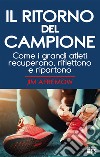 Il ritorno del campione. Come i grandi atleti recuperano, riflettono e ripartono. Ediz. bilingue libro di Afremow Jim