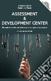 Assessment & development center. Manuale di teorie, tecniche e strumenti per la valutazione libro