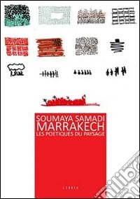 Marrakech. Les poetiques du paysage libro