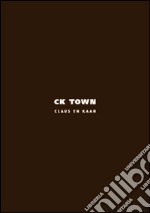 Ck Town. Ediz. illustrata libro