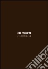 Ck Town. Ediz. illustrata libro