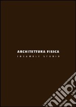 Architettura fisica. Ensamble Studio. Ediz. illustrata libro