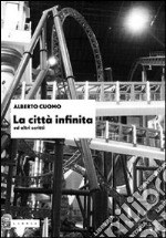 La città infinita ed altri scritti libro