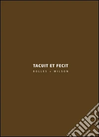 Tacuit et fecit. Bolles+Wilson. Ediz. italiana e inglese libro