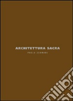 Architettura sacra. Paolo Zermani. Ediz. italiana e inglese libro